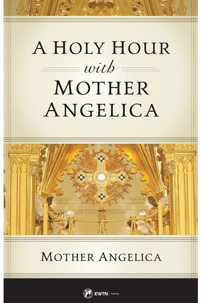 A Holy Hour with Mother Angelica