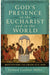 God's Presence in the Eucharist and in the World