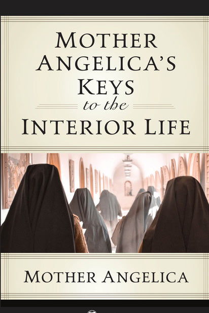 Mother Angelica's Keys to the Interior Life