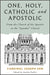 One, Holy, Catholic, and Apostolic